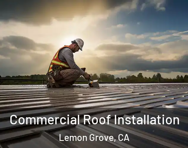  Commercial Roof Installation Lemon Grove, CA