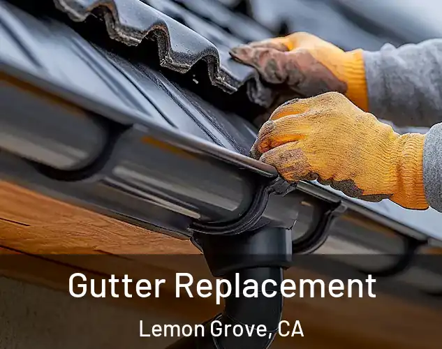  Gutter Replacement Lemon Grove, CA