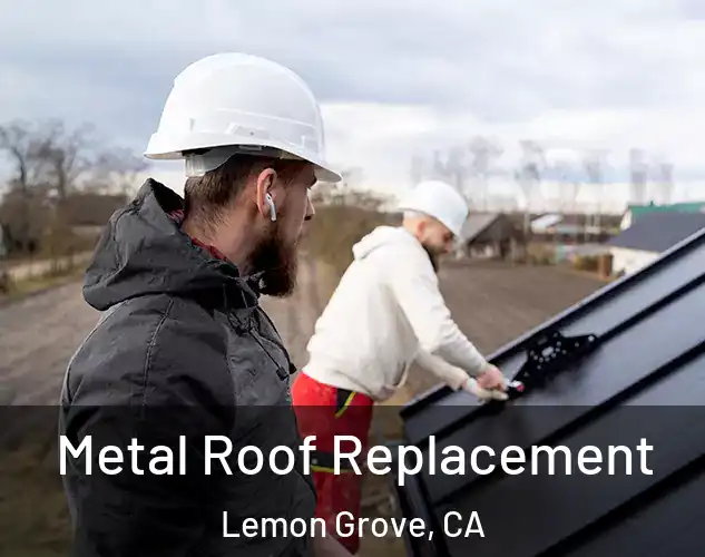  Metal Roof Replacement Lemon Grove, CA
