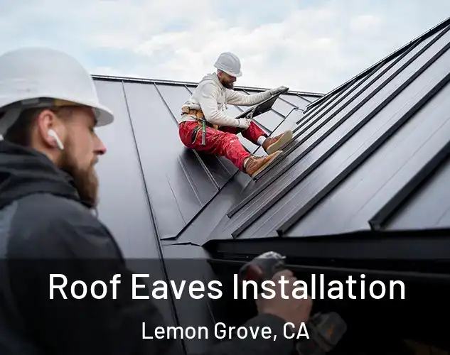  Roof Eaves Installation Lemon Grove, CA