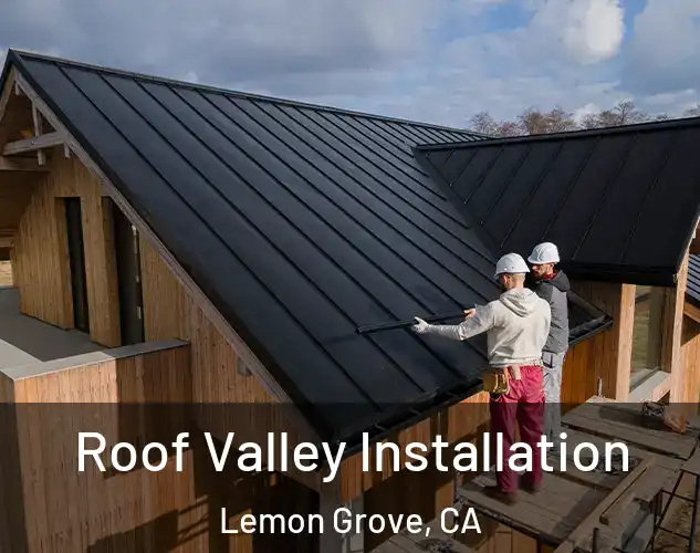  Roof Valley Installation Lemon Grove, CA