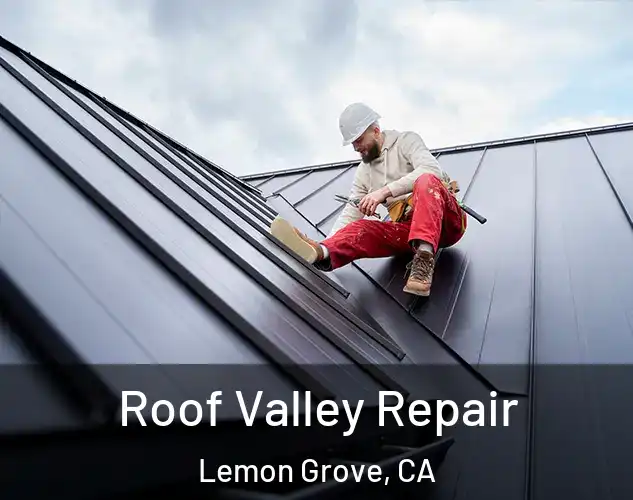  Roof Valley Repair Lemon Grove, CA