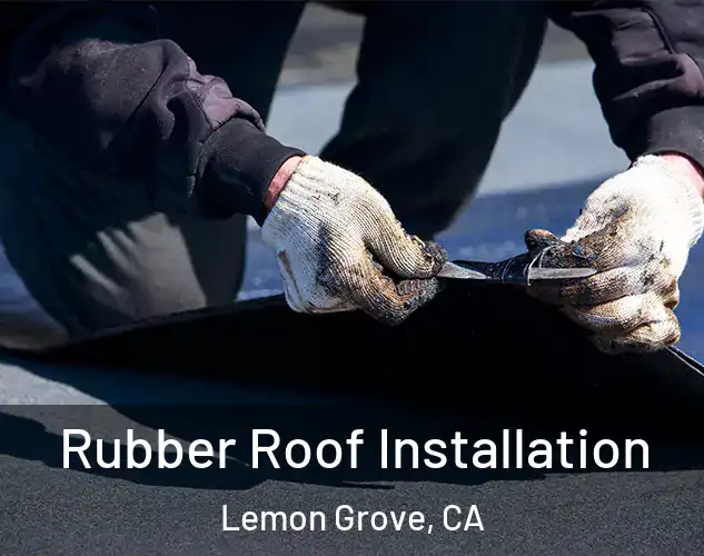  Rubber Roof Installation Lemon Grove, CA