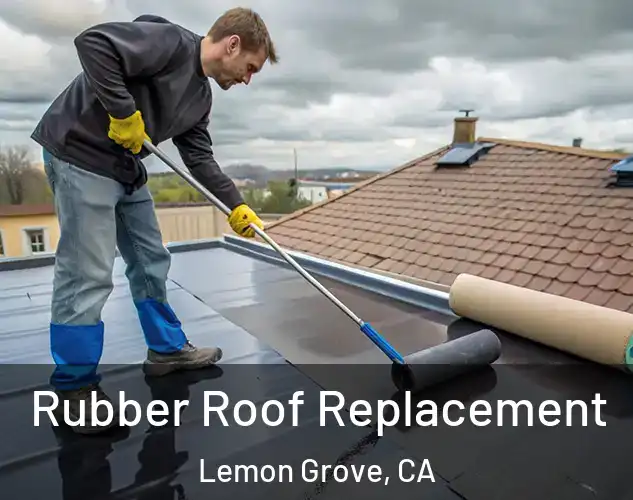  Rubber Roof Replacement Lemon Grove, CA