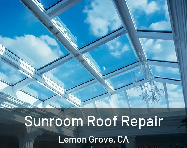  Sunroom Roof Repair Lemon Grove, CA